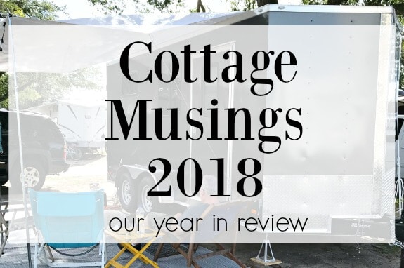 Cottage Musings 2018 – Our Year in Review