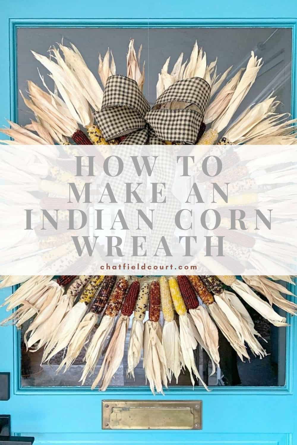 DIY Indian corn wrreath on front door and large graphic